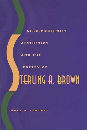 Afro-Modernist Aesthetics and the Poetry of Sterling A. Brown