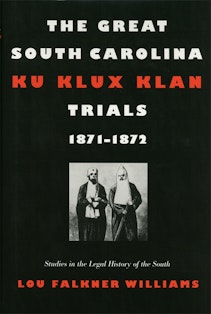 The Great South Carolina Ku Klux Klan Trials, 1871–1872