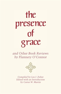 The Presence of Grace and Other Book Reviews by Flannery O
