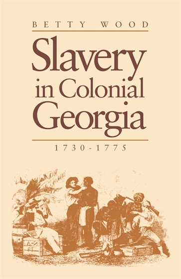 Slavery In Colonial Georgia, 1730–1775
