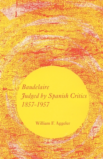Baudelaire Judged by Spanish Critics, 1857–1957