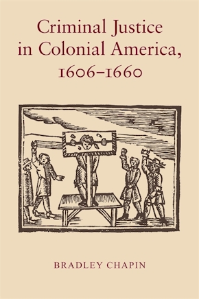 Criminal Justice in Colonial America, 1606–1660