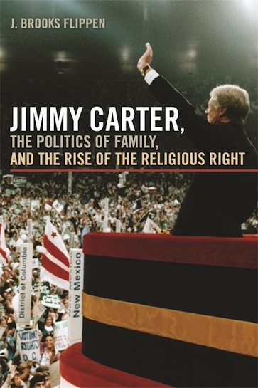 Jimmy Carter, the Politics of Family, and the Rise of the Religious Right