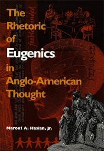 The Rhetoric of Eugenics in Anglo-American Thought