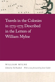 Travels in the Colonies in 1773–1775 Described in the Letters of William Mylne