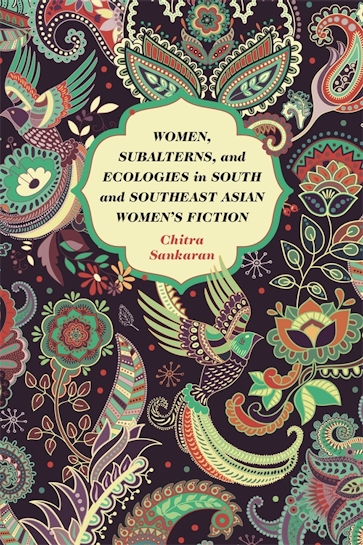 Women, Subalterns, and Ecologies in South and Southeast Asian Women