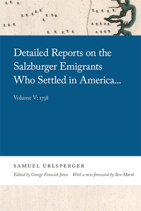 Detailed Reports on the Salzburger Emigrants Who Settled in America . . .