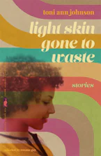 Cover of 'Light Skin Gone to Waste' by Toni Ann Johnson 