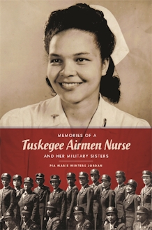 Memories of a Tuskegee Airmen Nurse and Her Military Sisters