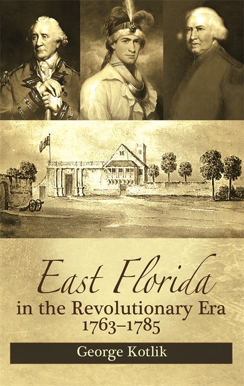 East Florida in the Revolutionary Era, 1763–1785