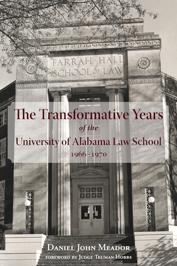 Transformative Years of the University of Alabama Law School, 1966–1970, The