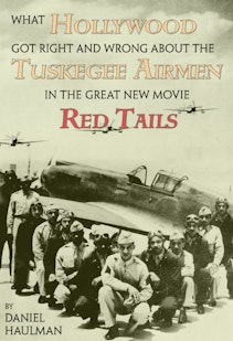 What Hollywood Got Right and Wrong about the Tuskegee Airmen in the Great New Movie Red Tails