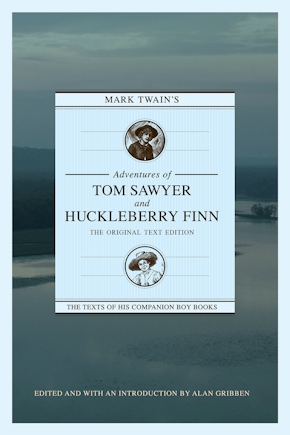 Mark Twain's Adventures of Tom Sawyer and Huckleberry Finn: The Original Text Edition