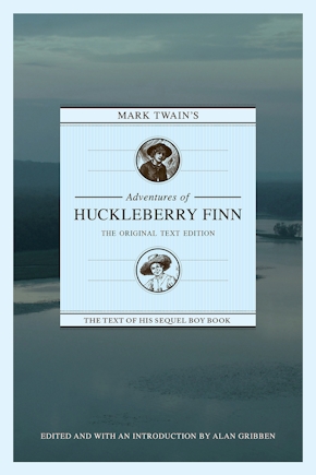 Mark Twain's Adventures of Huckleberry Finn: The Original Text Edition